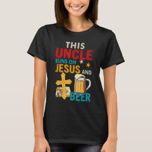 Vintage This Uncle Runs On Jesus And Beer Drinker T-Shirt