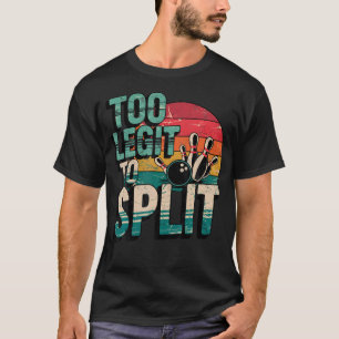 Vintage Too Legit To Split Bowling Team Funny Bowl T-Shirt