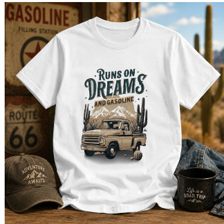 Vintage Truck Runs on Dreams and Gasoline T-Shirt