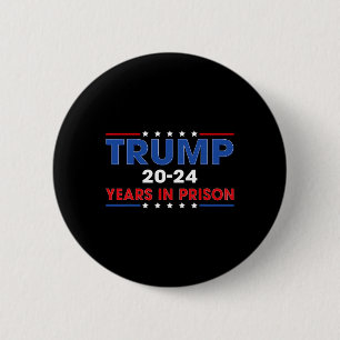 Vintage Trump 20-24 Years In Prison Funny Anti-tru 6 Cm Round Badge
