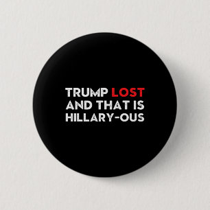 Vintage Trump Lost And That Is Hillary-ous Funny V 6 Cm Round Badge