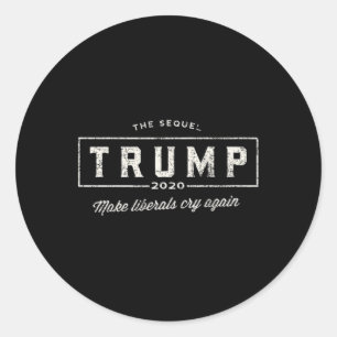 Vintage trump Make Liberals Cry Again - The Sequel Classic Round Sticker