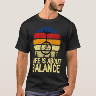 Vintage Unicycle Saying Of Life Is All About Bala T-Shirt