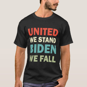 Vintage United-We-Stand-Biden-We-Fall Joe Biden-Tr T-Shirt