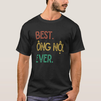 Vintage Vietnamese Grandpa Design - Best Ong Noi E T-Shirt