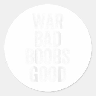 Vintage War Bad S Good Funny Saying (on Back) Classic Round Sticker