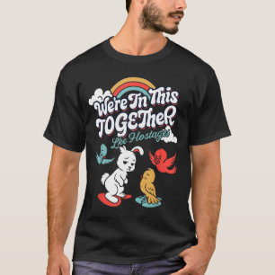 Vintage We're All In This Together Like Hostages F T-Shirt