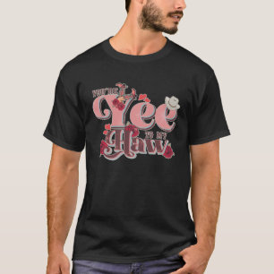 Vintage Western Style Valentine You re the Yee to  T-Shirt