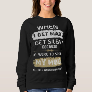 Vintage When I Get Mad I Get Silent Because Speak Sweatshirt