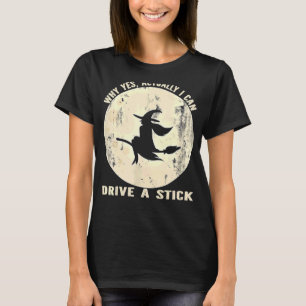 Vintage Why Yes Actually I Can Drive A Stick T-Shirt