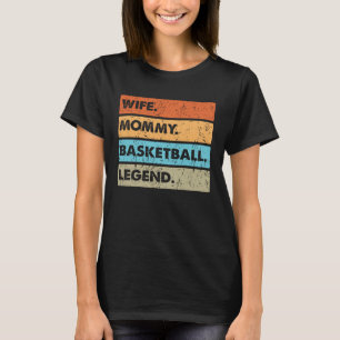 Vintage Wife Mummy Basketball Legend Costume Mothe T-Shirt