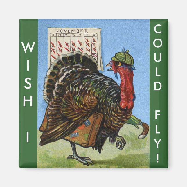 Vintage Wish I Could Fly Thanksgiving Turkey Magnet (Front)