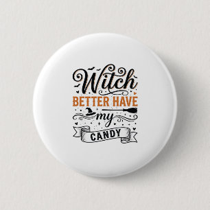 Vintage Witch Better Have My Candy Halloween Desig 6 Cm Round Badge
