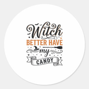 Vintage Witch Better Have My Candy Halloween Desig Classic Round Sticker
