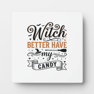 Vintage Witch Better Have My Candy Halloween Desig Plaque