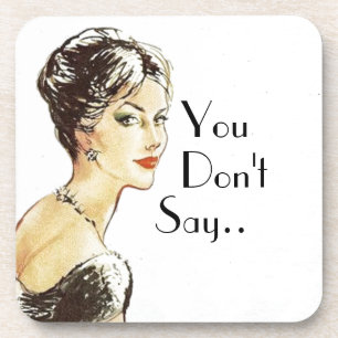 Vintage woman retro illustration sarcasm quote  coaster