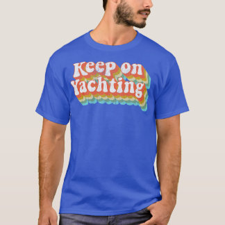 Vintage Yacht Rock Party Boat Drinking Keep on Yac T-Shirt