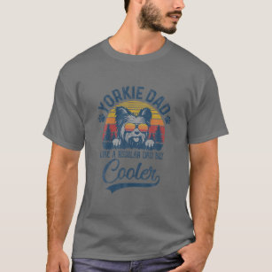 Vintage Yorkie Dad Like A Regular Dad But Cooler F T-Shirt