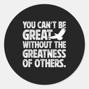 Vintage You Can’t Be Great Without The Greatness O Classic Round Sticker