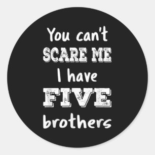 Vintage You Can’t E Me I Have Five Brothers Funny Classic Round Sticker