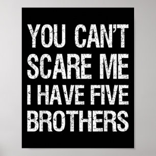 Vintage You Can’t E Me I Have Five Brothers Funny Poster