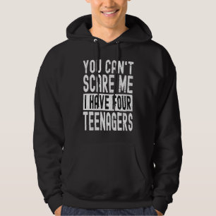 Vintage You Can't Scare Me I Have Four Teenagers Hoodie