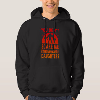 Vintage You Don't Scare Me I Have Two Daughters Da Hoodie