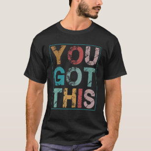 Vintage You Got This Motivational Testing Day Teac T-Shirt
