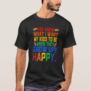 Vintage You Know What I Want For My Kids Happy Lgb T-Shirt