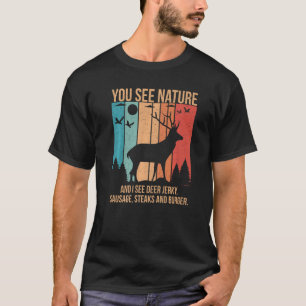 Vintage You See Nature And I See A Deer Jerky Hunt T-Shirt