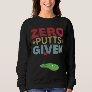 Vintage Zero Putts Given Funny Father's Day Golf P Sweatshirt
