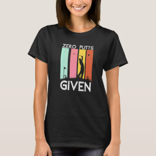 Vintage Zero Putts Given Golf Golf Player Golfing T-Shirt