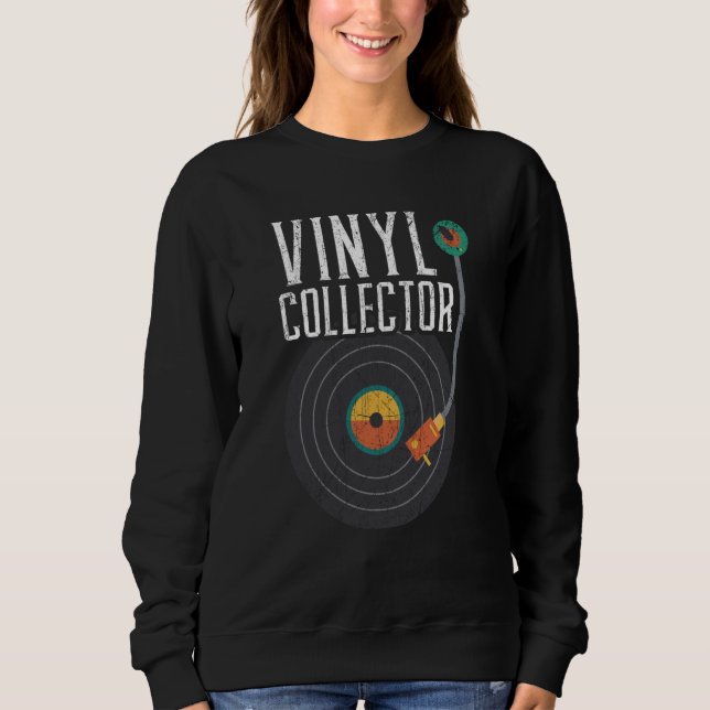 Vinyl Collector Vinyl Record Player Music  1 Sweatshirt (Front)