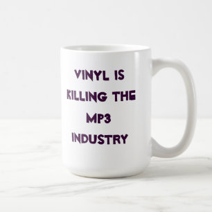 Vinyl is killing the MP3 industry Coffee Mug