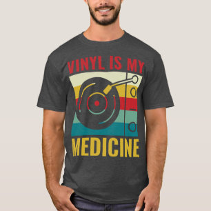 Vinyl Is My Medicine Funny Record Collector LP Lov T-Shirt