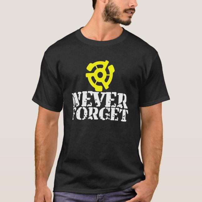 Vinyl Record 45 Rpm Spindle Adapter Never Forget T-Shirt (Front)