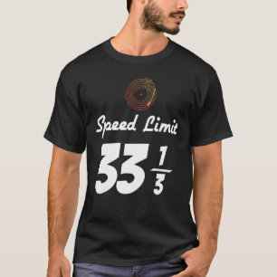 Vinyl Record Music 33 13 Speed Limit Turntable Dj T-Shirt