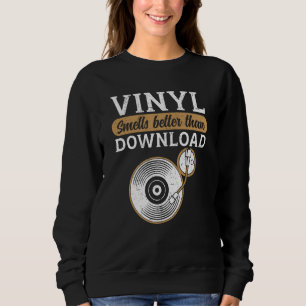 Vinyl Smells Better Than Download Record Collector Sweatshirt