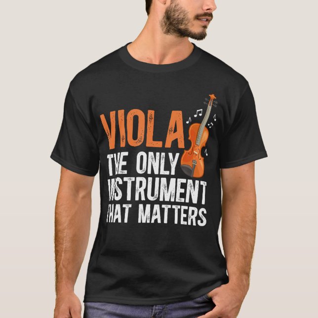 Viola The Only Instrument That Matters Viola T-Shirt (Front)