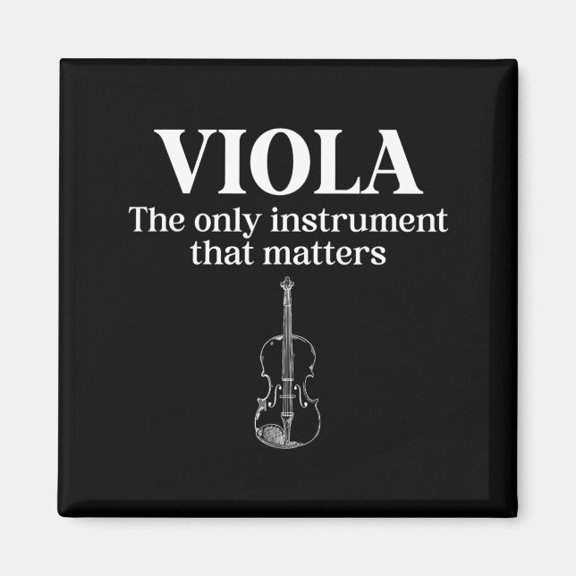 Viola The Only Instrument that Viola Player Magnet (Front)