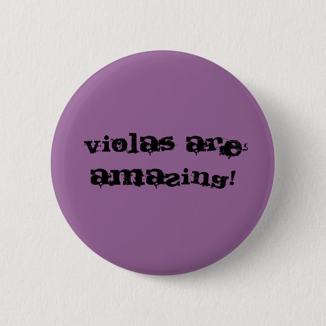 Violas Are Amazing! 6 Cm Round Badge (Front)