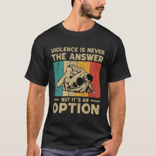 Violence Is An Option Motivational BJJ Brazilian J T-Shirt