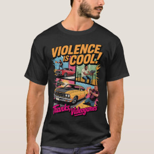 Violence Is Cool Thanks Video Games Funny Retro St T-Shirt