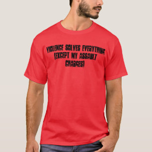 Violence solves everything T-Shirt