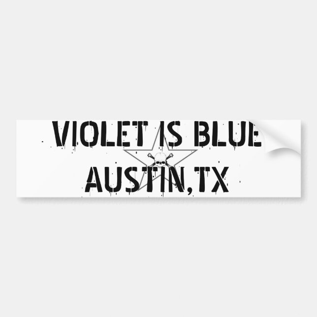 VIOLET IS BLUE  AUSTIN,TX BUMPER STICKER (Front)