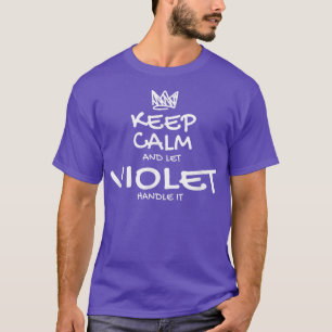 Violet Keep Calm Personalised Name Sarcastic Frien T-Shirt