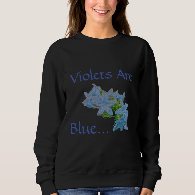Violets Are Blue... Sweatshirt (Front)