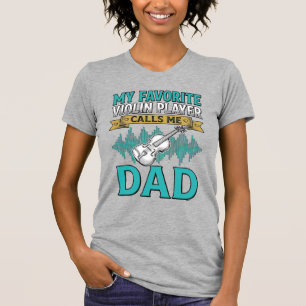 Violin Dad Shirt Favourite Violin Player Calls Me