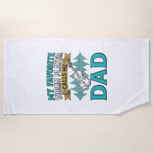 Violin Dad Shirt Favourite Violin Player Calls Me Beach Towel