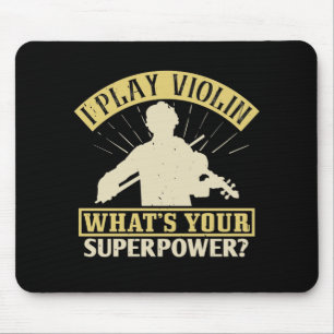 Violin -I Play Violin. Your Superpower? Mouse Pad